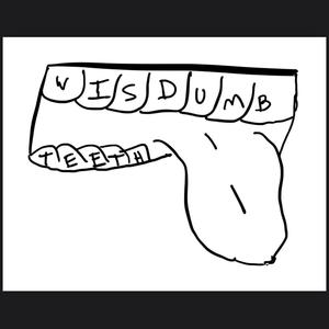 wisdumb teeth (Explicit)