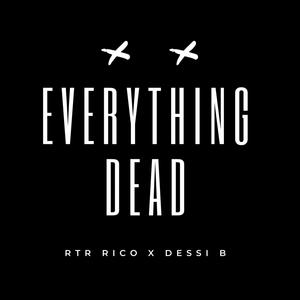 EVERYTHING DEAD (feat. RTR RICO) [Explicit]