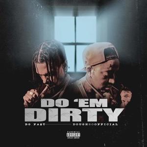 Do 'em Dirty(feat. BG Fa$t) (Explicit)