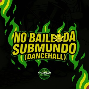 No Baile da Submundo (DanceHall) (Explicit)