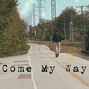 Come My Way