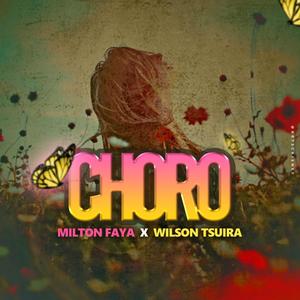 CHORO (feat. Milton Faya & Wilson Tsuira)