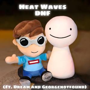 Heat Waves DNF (feat. Dream & GeorgeNotFound)-Dream SMP Music&Dream&GeorgeNotFound