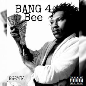 BANG 4 BEE (Explicit)