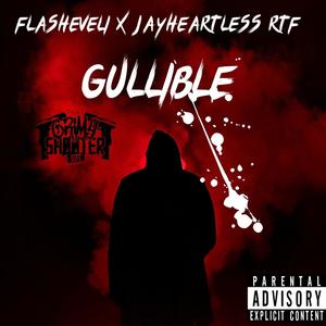 Gullible (feat. JayHeartless Rtf) (Explicit)