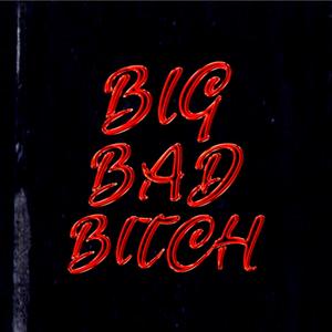 BIG BAD B!TCH (Explicit)