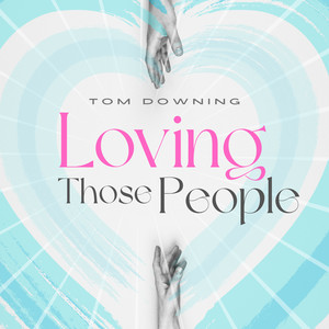 Loving Those People
