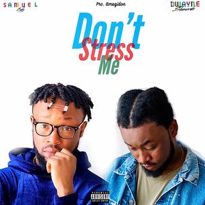 Don't Stress Me (feat. Samuel Cidy)