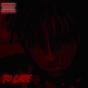 To Late (Explicit)