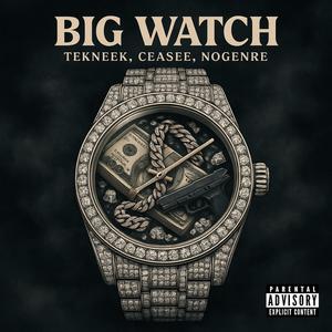 Big Watch (feat. Ceasee & NoGenre) (Explicit)