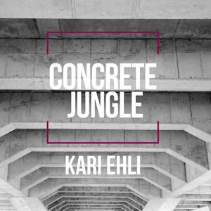 Kari Ehli - Concrete Jungle (feat. Francois Graiouf)