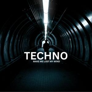 Techno Make Me Lost My Mind