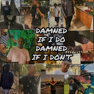 DAMNED IF I DO DAMNED IF I DON'T (Explicit)