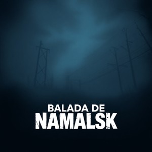 Balada de Namalsk