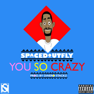 You So Crazy (Explicit)