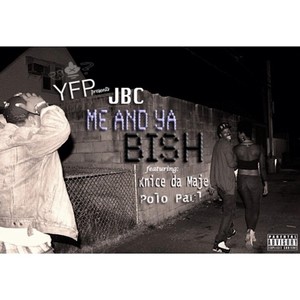 Me and Ya Bish (feat. Polo Paul & Knice da Maje) [Explicit]