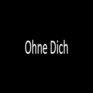 Ohne Dich