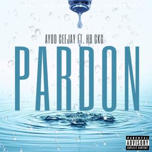 Pardon (feat. HB CKG) [Explicit]