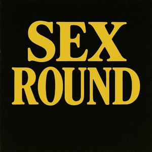 SEX ROUND
