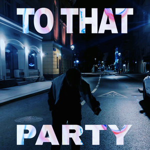 To That Party (Explicit)