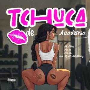 Tchuca de Academia (Explicit)