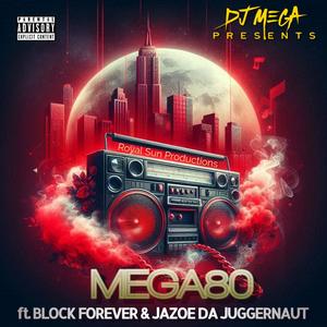 MEGA80 (feat. Block Forever & Jazoe Da Juggernaut) (Explicit)