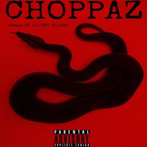 CHOPPAZ (feat. ASTRO BABY) [Explicit]