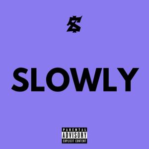 Slowly (Explicit)