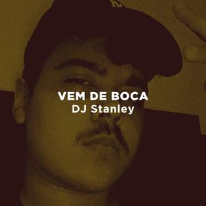 DJ Stanley - Vem de Boca (Explicit)