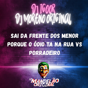 Sai da Frente dos Menor Porque o Ódio Ta na Rua Vs Porradeiro (Explicit)