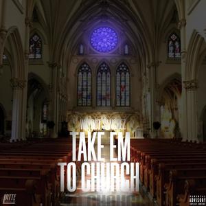 Take Em To Church (Explicit)