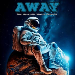 Away (feat. Oppai Dragn, Noel Trexville & Nommando) [Explicit]