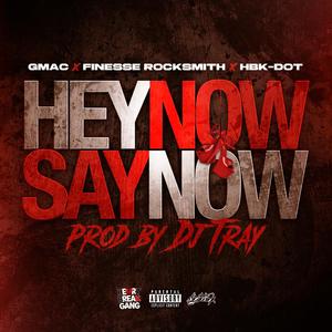 Hey Now Say Now (feat. Finesse RockSmith) (Explicit)