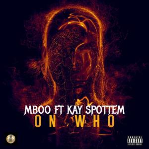 ON WHO (feat. KAY SPOTTEM) [Explicit]