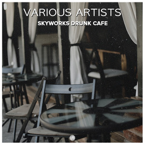 Skyworks Drunk Cafe (Explicit)