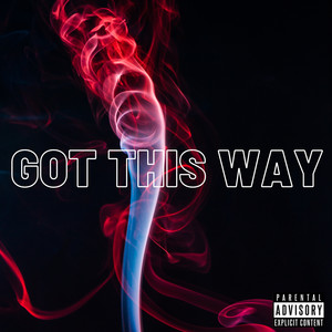 Got This Way (Explicit)