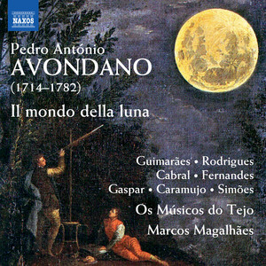 AVONDANO, P.A.: Mondo della luna (Il) [Opera] [Guimarães, Rodrigues, Cabral, Fernandes, Os Músicos do Tejo, Magalhães]