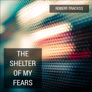 The Shelter of My Fears