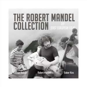 The Robert Mandel Collection: EEF (East European Folk)