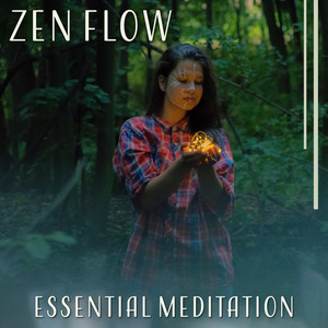 Zen Flow – Essential Meditation: Positive Emotions, Inner Power, Mind Treatment, Good Mood Restoration, Liquid Dimension