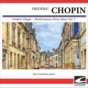 Frédéric Chopin – World Famous Piano Music Vol. 2