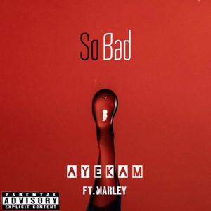 So Bad(feat. Marley Carter) (Explicit)