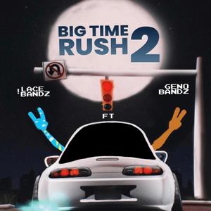 Big Time Rush 2 (feat. Geno Bandz) [Explicit]