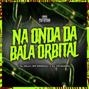 Na Onda da Bala Orbital (Explicit)