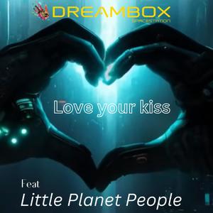 Love your kiss (feat. Little Planet People)