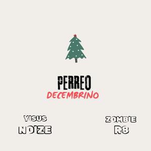 Perreo Decembrino (feat. Zombie el R8) (Explicit)