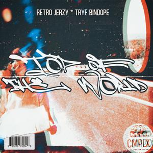 Top of the World (feat. Retro Jerzy & Tryf Bindope) [Explicit]