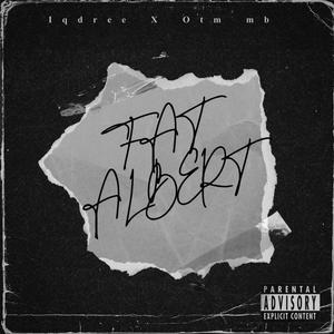 Fat Albert (feat. Otm mb) [Explicit]