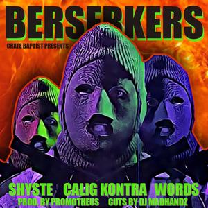 Berserkers(feat. Shyste, Calig Kontra, Words & DJ Madhandz) (Explicit)