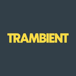 TRAMBIENT (Bury line mixes) [Explicit]